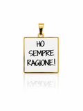 Ciondolo Ho sempre ragione!